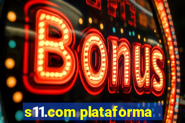 s11.com plataforma